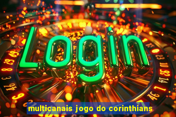 multicanais jogo do corinthians